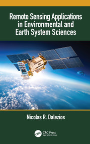 Remote Sensing Applications in Environmental and Earth System Sciences by Nicolas R. Dalezios, 9780367768003