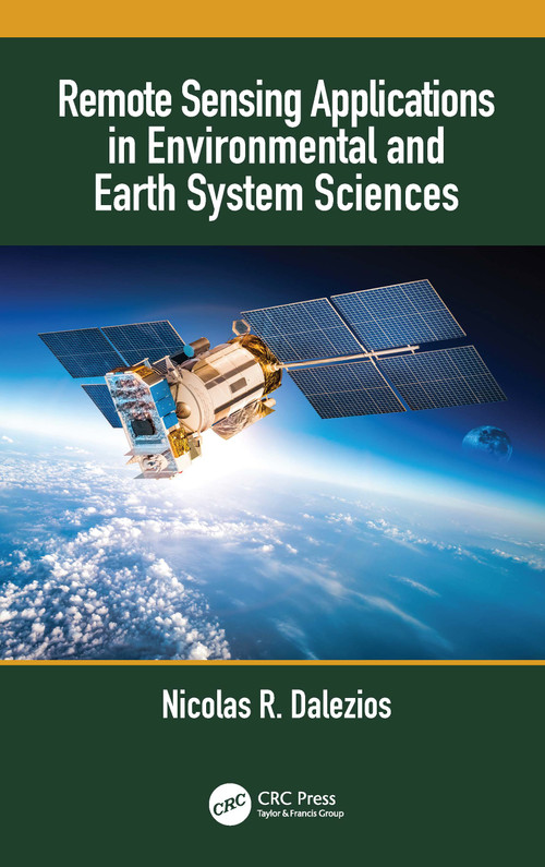 Remote Sensing Applications in Environmental and Earth System Sciences by Nicolas R. Dalezios, 9780367768003