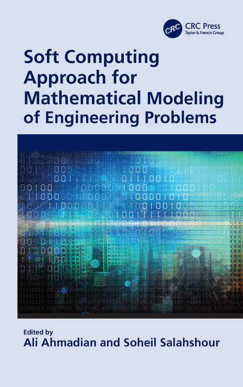 Soft Computing Approach for Mathematical Modeling of Engineering Problems by Ali Ahmadian, Soheil Salahshour, 9780367686345