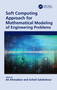 Soft Computing Approach for Mathematical Modeling of Engineering Problems by Ali Ahmadian, Soheil Salahshour, 9780367686345
