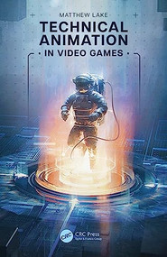 Technical Animation in Video Games by Matthew Lake, 9781032203270