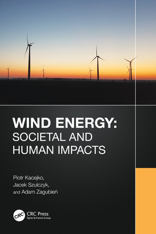 Wind Energy: Societal and Human Impacts by Piotr Kacejko, Jacek Szulczyk, Adam Zagubień, 9781032598802