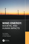 Wind Energy: Societal and Human Impacts by Piotr Kacejko, Jacek Szulczyk, Adam Zagubień, 9781032598802