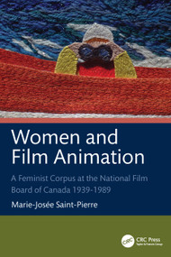 Women and Film Animation (A Feminist Corpus at the National Film Board of Canada 1939-1989) by Marie-Josée Saint-Pierre, 9781032685366
