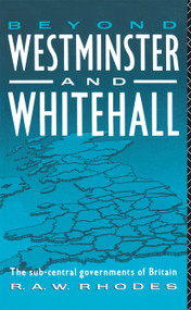 Beyond Westminster & Whitehall by R. A. Rhodes, 9780415079075