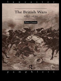 The British Wars, 1637-1651 by Peter Gaunt, 9780415129664