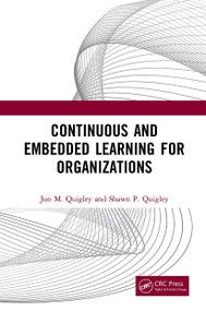 Continuous and Embedded Learning for Organizations by Jon M. Quigley, Shawn P. Quigley, 9781032474366