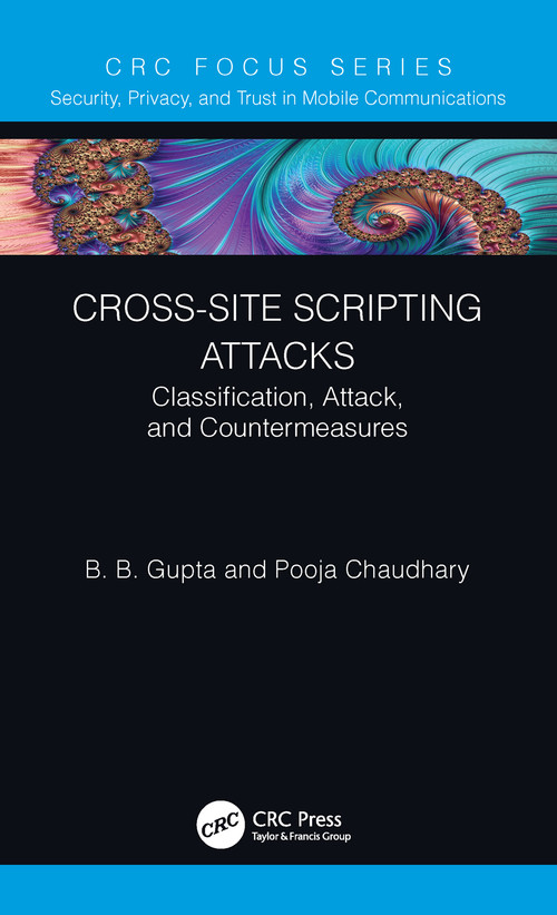 Cross-Site Scripting Attacks (Classification, Attack, and Countermeasures) by B. B. Gupta, Pooja Chaudhary, 9780367367701