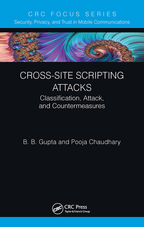 Cross-Site Scripting Attacks (Classification, Attack, and Countermeasures) - 9781032400532 by Brij B. Gupta, Pooja Chaudhary, 9781032400532