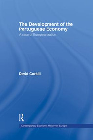 Development of the Portugese Economy (A Case of Europeanization) by David Corkhill, 9781138865860