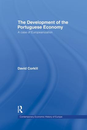 Development of the Portugese Economy (A Case of Europeanization) by David Corkhill, 9781138865860