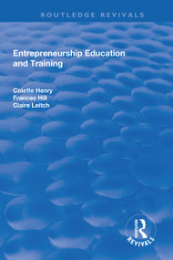 Entrepreneurship Education and Training (The Issue of Effectiveness) - 9781138715998 by Colette Henry, Frances Hill, Claire Leitch, 9781138715998