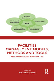 Facilities Management Models, Methods and Tools (Research Results for Practice) by Per Anker Jensen, 9781032092386