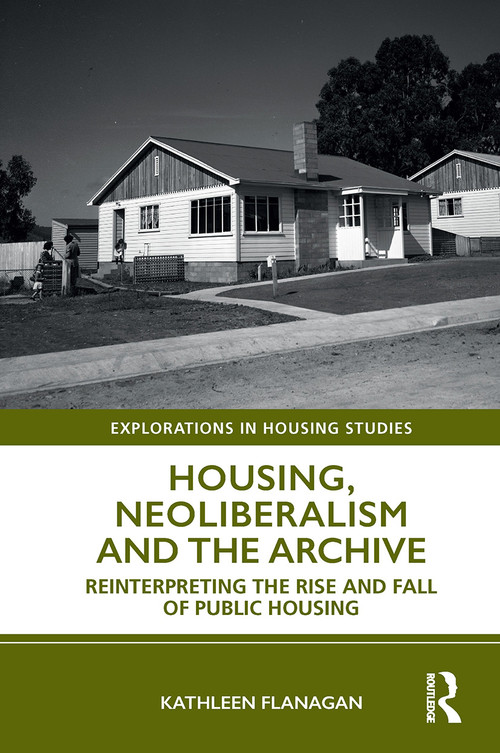 Housing, Neoliberalism and the Archive (Reinterpreting the Rise and Fall of Public Housing) - 9781032475301 by Kathleen Flanagan, 9781032475301