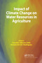 Impact of Climate Change on Water Resources in Agriculture by Cornelio Alberto Zolin, Renato de A. R. Rodrigues, 9780367738075