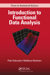 Introduction to Functional Data Analysis by Piotr Kokoszka, Matthew Reimherr, 9781032096599