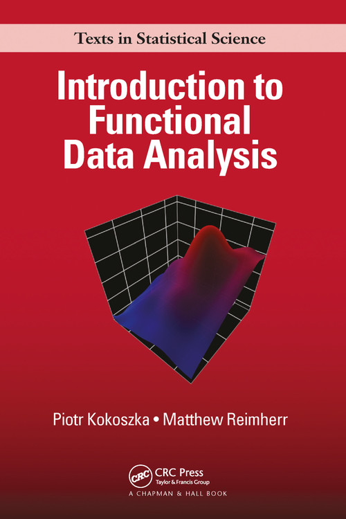 Introduction to Functional Data Analysis by Piotr Kokoszka, Matthew Reimherr, 9781032096599