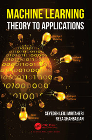 Machine Learning (Theory to Applications) by Seyedeh Leili Mirtaheri, Reza Shahbazian, 9780367634568