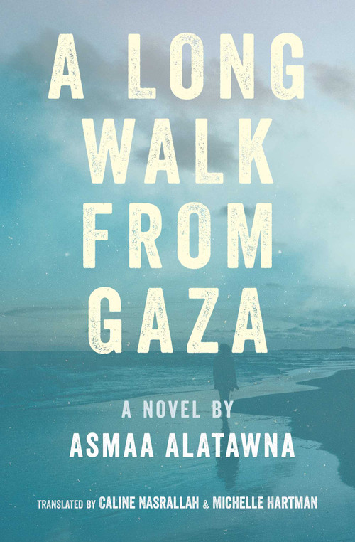 A Long Walk from Gaza by Asmaa Alatawna, Caline Nasrallah, Michelle Hartman, 9781623716851
