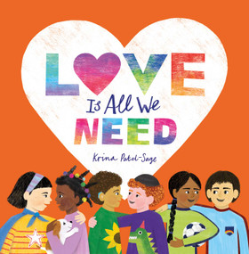Love is All We Need - 9781623716929 by Krina Patel-Sage, 9781623716929