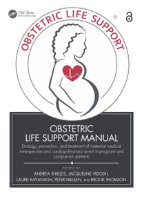 Obstetric Life Support Manual by Andrea Shields, Jacqueline Vidosh, Laurie Kavanagh, Peter Nielsen, Brook Thomson, 9781032289519