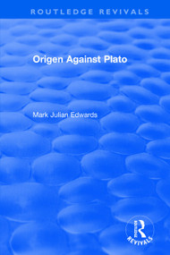 Origen Against Plato by Mark Julian Edwards, 9781138733886