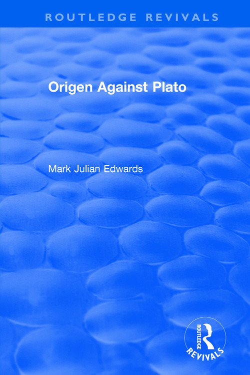 Origen Against Plato by Mark Julian Edwards, 9781138733886