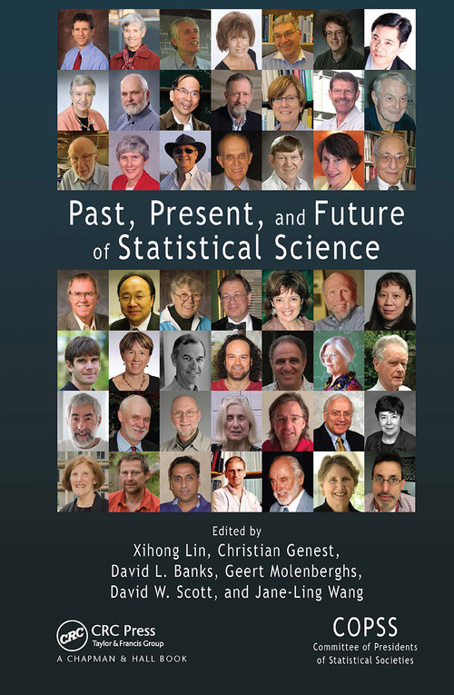 Past, Present, and Future of Statistical Science by Xihong Lin, Christian Genest, David L. Banks, Geert Molenberghs, David W. Scott, Jane-Ling Wang, 9781032477398