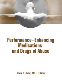 Performance Enhancing Medications and Drugs of Abuse by Mark Gold, 9780789036650