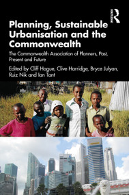Planning, Sustainable Urbanisation and the Commonwealth (The Commonwealth Association of Planners, Past, Present and Future) by Cliff Hague, Clive Harridge, Bryce Julyan, Ruiz Nik, Ian Tant, 9781032414027