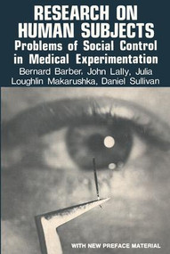 Research on Human Subjects (Problems of Social Control in Medical Experimentation) by Bernard Barber, 9780878556496