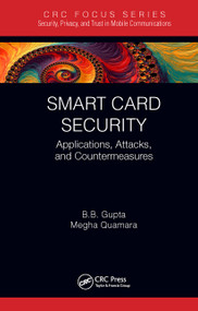 Smart Card Security (Applications, Attacks, and Countermeasures) by Brij B. Gupta, Megha Quamara, 9781032401256