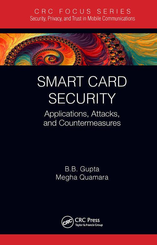 Smart Card Security (Applications, Attacks, and Countermeasures) by Brij B. Gupta, Megha Quamara, 9781032401256