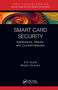 Smart Card Security (Applications, Attacks, and Countermeasures) by Brij B. Gupta, Megha Quamara, 9781032401256