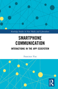 Smartphone Communication (Interactions in the App Ecosystem) by Francisco Yus, 9781032060675