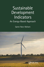 Sustainable Development Indicators (An Exergy-Based Approach) by Søren Nors Nielsen, 9781032474496