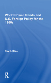 World Power Trends And U.S. Foreign Policy For The 1980s by Ray S. Cline, 9780367216641
