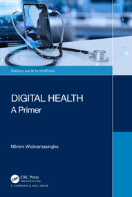 Digital Health (A Primer) by Nilmini Wickramasinghe, 9781032331683
