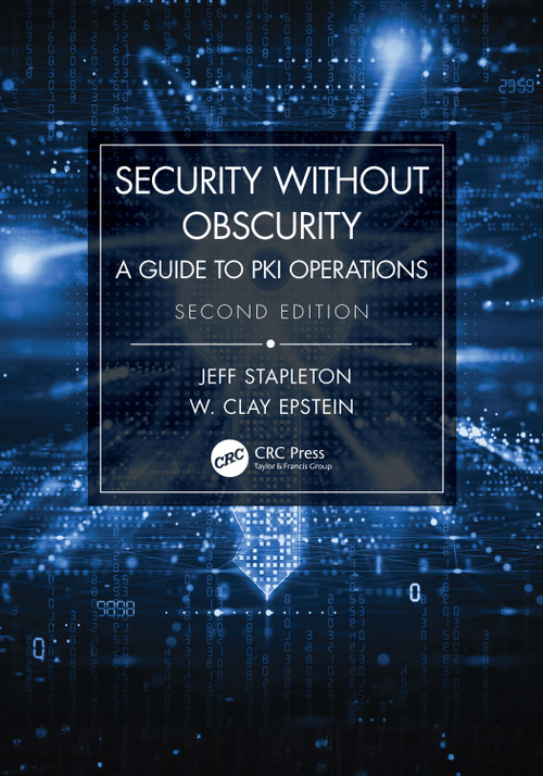 Security Without Obscurity (A Guide to PKI Operations) by Jeff Stapleton, W. Clay Epstein, 9781032545257