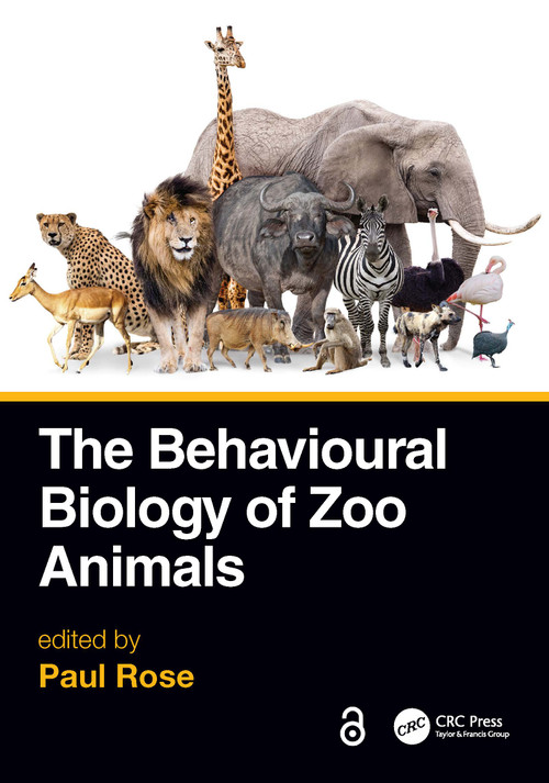 The Behavioural Biology of Zoo Animals by Paul Rose, 9781032077161