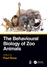 The Behavioural Biology of Zoo Animals by Paul Rose, 9781032077161