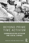 Beyond Prime Time Activism (Communication Activism and Social Change) by Charlotte Ryan, Karen Jeffreys, 9781138744240