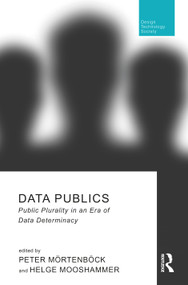 Data Publics (Public Plurality in an Era of Data Determinacy) by Peter Mörtenböck, Helge Mooshammer, 9780367513443