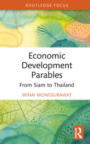 Economic Development Parables (From Siam to Thailand) by Winai Wongsurawat, 9781032491295