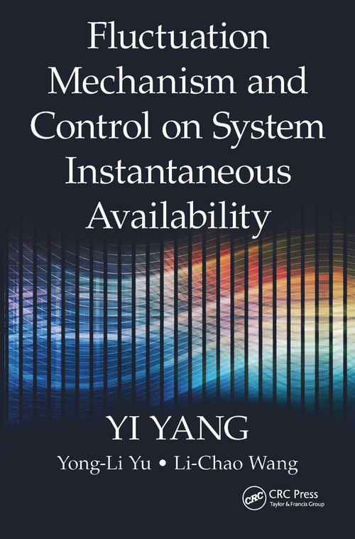 Fluctuation Mechanism and Control on System Instantaneous Availability by Yi Yang, Yong-Li Yu, Li-Chao Wang, 9781138894273