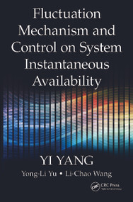 Fluctuation Mechanism and Control on System Instantaneous Availability by Yi Yang, Yong-Li Yu, Li-Chao Wang, 9781138894273