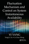 Fluctuation Mechanism and Control on System Instantaneous Availability - 9781498734677 by Yi Yang, Yong-Li Yu, Li-Chao Wang, 9781498734677