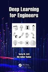 Deep Learning for Engineers by Tariq M. Arif, Md Adilur Rahim, 9781032515816