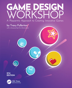 Game Design Workshop (A Playcentric Approach to Creating Innovative Games) by Tracy Fullerton, 9781032607009