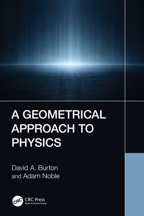 A Geometrical Approach to Physics by David A. Burton, Adam Noble, 9781032129280